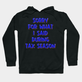 Accountant Gift Sorry For What I Said During Tax Season Hoodie